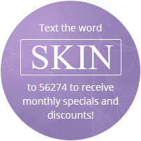 Text the word “Skin” to 56274 to receive monthly specials and discounts!